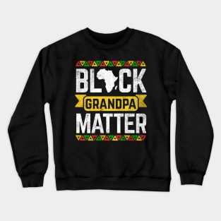 Black Grandpa Matter Black History Month Crewneck Sweatshirt